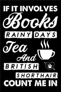If It Involves Books Rainy Days Tea And British Shorthair Count Me In