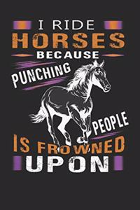 I ride horses because punching people is frowned upon