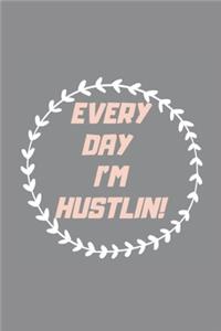 Every Day I'm Hustlin!