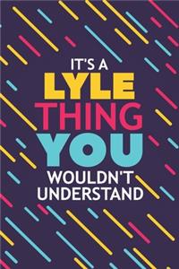 It's a Lyle Thing You Wouldn't Understand