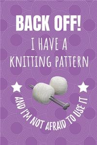 Back Off! I Have A Knitting Pattern And I'm Not Afraid To Use It