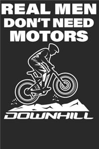 Real Men Dont Need Motors