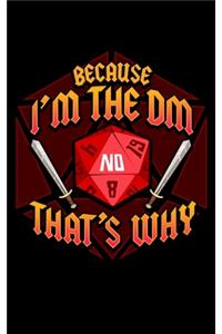 Because I'm The DM That's Why