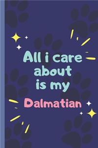 All I Care About Is My Dalmatian - Notebook