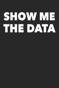 Show Me The Data