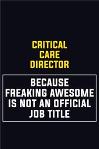 Critical Care Director Because Freaking Awesome Is Not An Official Job Title