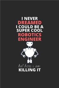 I Never Dreamed I Could Be A Super Cool Robotics Engineer But Here I Am Killing It
