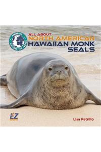 All about North American Hawaiian Monk Seals