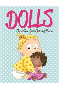 Dolls Super Fun Girls Coloring Book