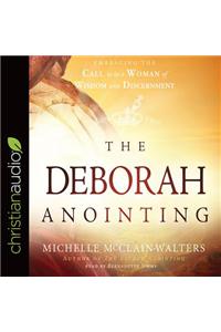 The Deborah Anointing: Embracing the Call to Be a Woman of Wisdom and Discernment