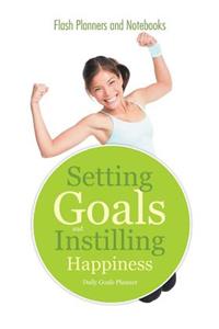 Setting Goals and Instilling Happiness