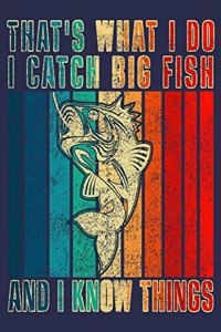 That's What I Do I Catch Big Fish and I Know Things