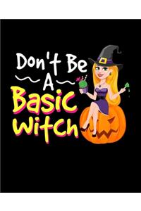 Don't Be A Basic Witch