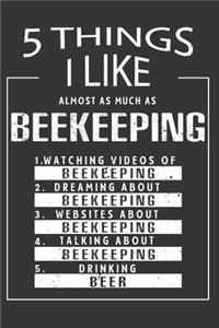 5 Things I Like Almost As Much As Beekeeping Watching Videos Of Beekeeping Dreaming About Beekeeping Websites About Beekeeping Talking About Beekeeping Drinking Beer