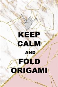 Keep Calm And Fold Origami