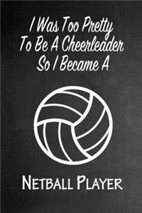I Was Too Pretty To Be A Cheerleader So I Became A Netball Player