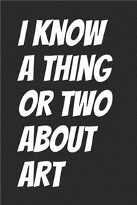 I Know A Thing Or Two About Art
