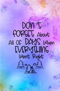 Don't Forget About All Of Days When Everything Went Right