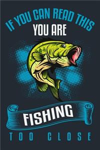 If You Can Read This, You Are Fishing Too Close