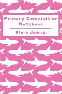 Primary Composition Notebook Story Journal: Wide Ruled Story Telling Lined Composition Journal: Half Picture Drawing Space Half Writing Space - 110 Page School Exercise Book - Pink - Shark (Oc