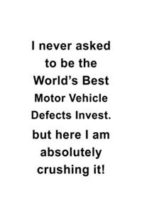 I Never Asked To Be The World's Best Motor Vehicle Defects Invest. But Here I Am Absolutely Crushing It