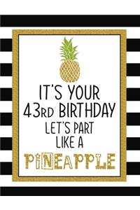 It's Your 43rd Birthday Let's Party Like A Pineapple