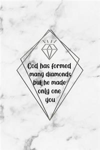 God Has Formed Many Diamonds But He Made Only One You