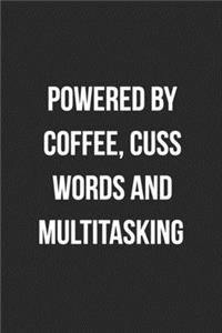 Powered By Coffee, Cuss Words And Multitasking: Blank Lined Journal For Receptionist, Secretary, Scheduler Coworker Gag Gift