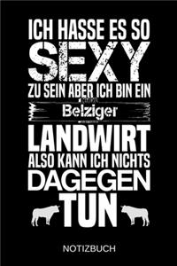 Ich hasse es so sexy zu sein aber ich bin ein Belziger Landwirt also kann ich nichts dagegen tun
