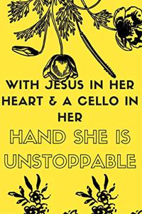 With Jesus In Her Heart & a Cello in Her Hand She is Unstoppable