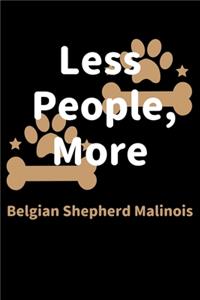 Less People, More Belgian Shepherd Malinois
