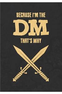 Because I'm The DM That's Why