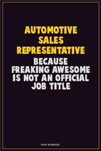 Automotive Sales Representative, Because Freaking Awesome Is Not An Official Job Title