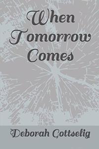 When Tomorrow Comes