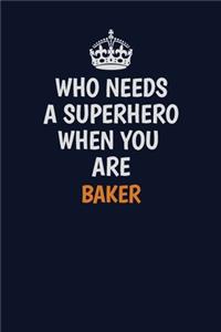 Who Needs A Superhero When You Are Baker