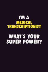 I'M A Medical Transcriptionist, What's Your Super Power?