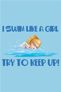 I Swim Like a Girl Try to Keep Up!