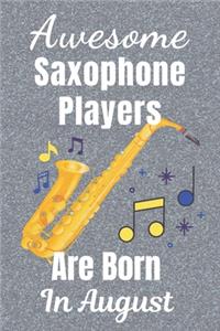 Awesome Saxophone Players Are Born In August