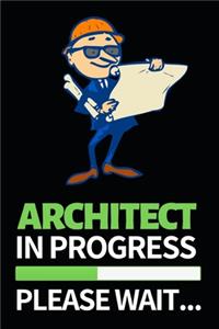 Architect In Progress Please Wait: Architect Notebook/Journal (6" X 9") Funny Gift For Christmas Or Birthday