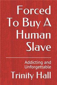 Forced to Buy a Human Slave: By Trinity Hall