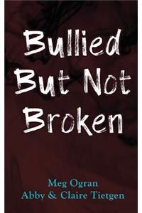 Bullied But Not Broken