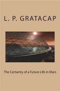 The Certainty of a Future Life in Mars