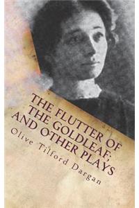 The Flutter of the Goldleaf; and Other Plays
