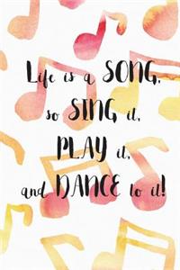 Blank Numbered Pages Journal Life Is A Song So Sing It, Play it, and Dance To It