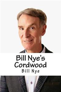 Bill Nye's Cordwood