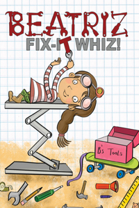 Beatriz, Fix-It Whiz!