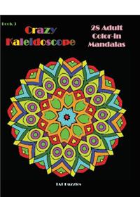 Crazy Kaleidoscope - 28 Adult Color-In Mandalas