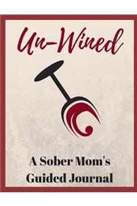 Un-Wined - A Sober Mom's Guided Journal
