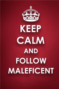 Keep Calm And Follow Maleficent