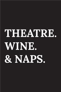 Theatre Wine & Naps: Theatre Journal, Musical Theatre Gift, Wine Notebook